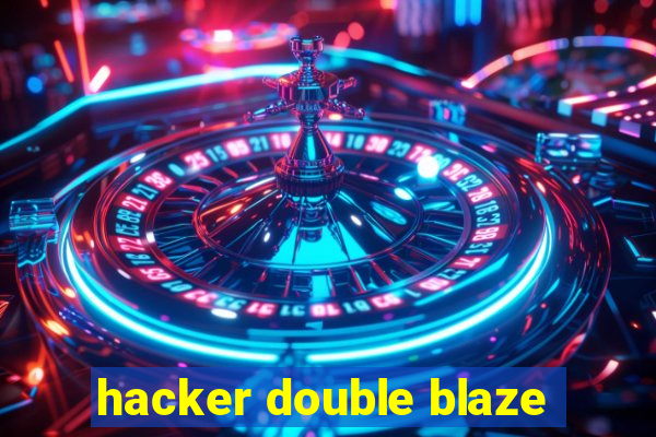 hacker double blaze